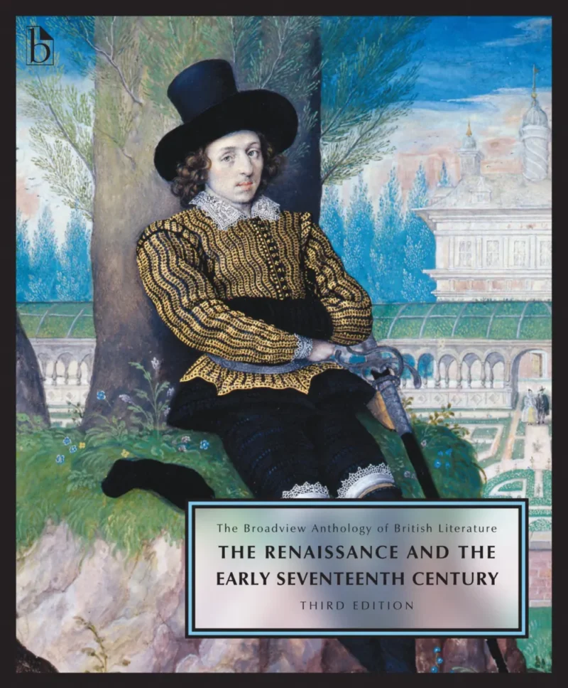 The Broadview Anthology of British Literature Volume 2: The Renaissance and the Early Seventeenth Century - Third Edition