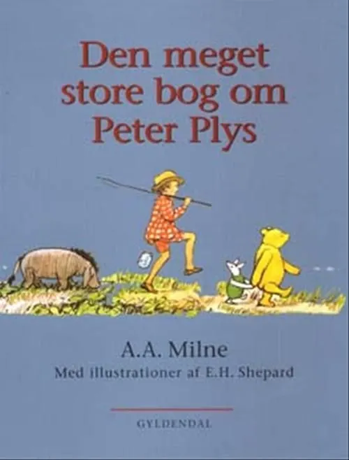 Den meget store bog om Peter Plys : komplet samling fortællinger