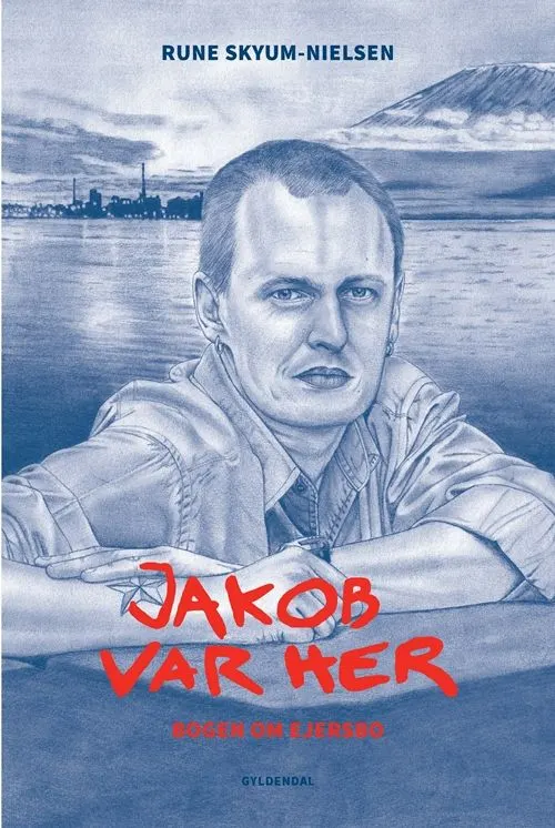 Jakob var her : bogen om Ejersbo
