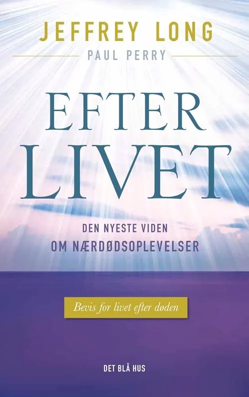 Efter livet : den nyeste viden om nærdødsoplevelser