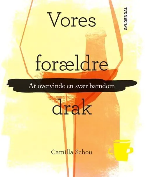 Vores forældre drak : at overvinde en svær barndom