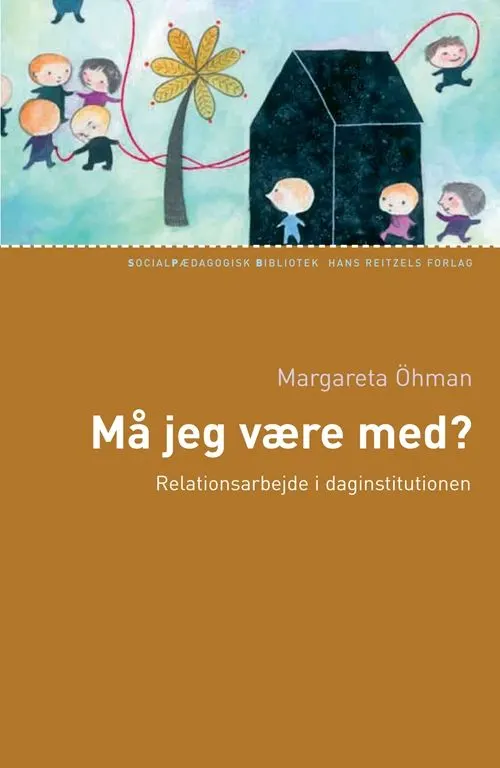 Må jeg være med? : relationsarbejde i daginstitutionen