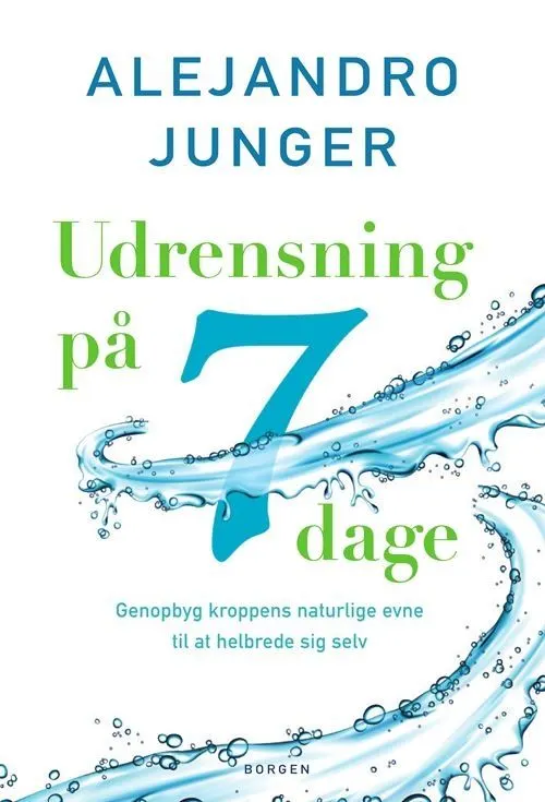 Udrensning på 7 dage : genopbyg kroppens naturlige evne til at helbrede sig selv