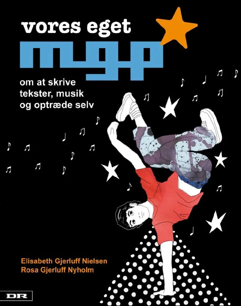 Vores eget MGP : om at skrive tekster, musik og optræde selv