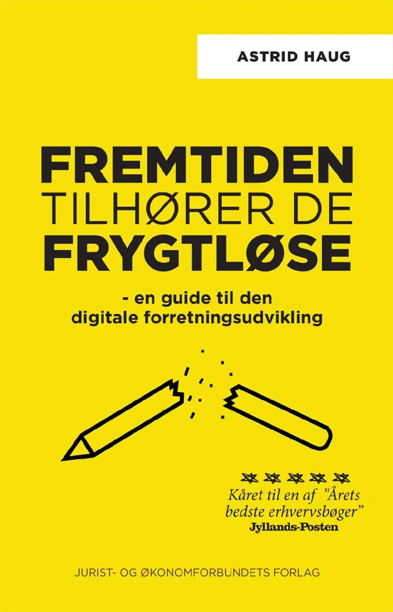 Fremtiden tilhører de frygtløse : en guide til den digitale forretningsudvikling