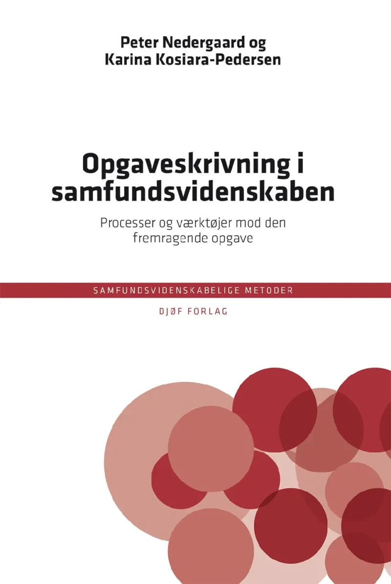 Opgaveskrivning i samfundsvidenskaben : processer og værktøjer mod den fremragende opgave