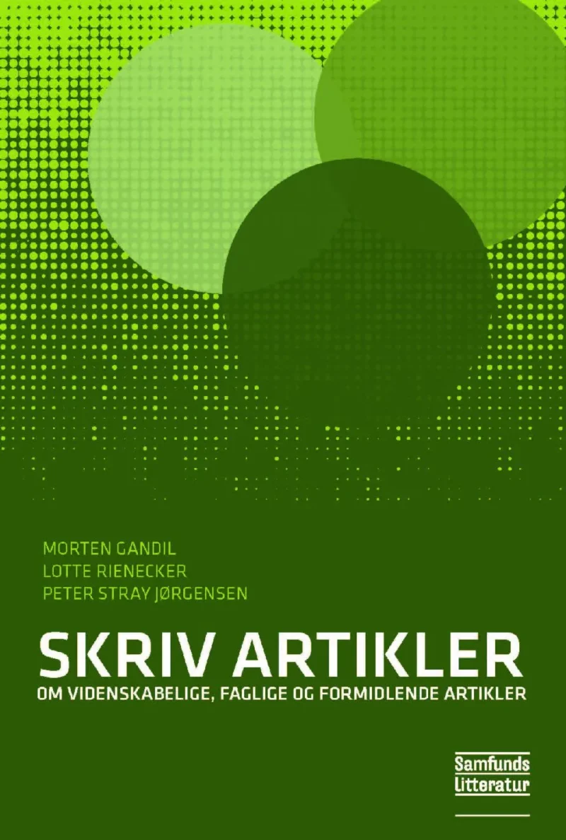 Skriv artikler : om videnskabelige, faglige og formidlende artikler