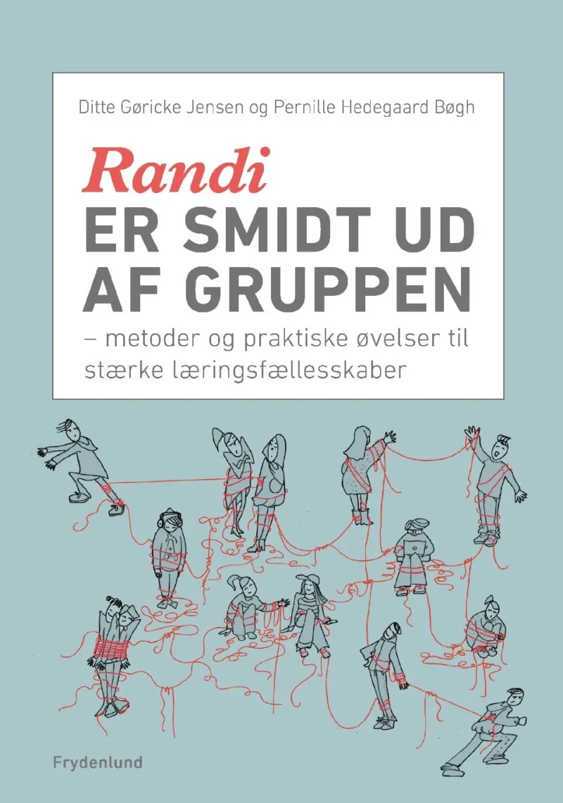 Randi er smidt ud af gruppen : metoder og praktiske øvelser til stærke læringsfællesskaber
