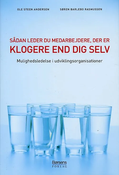 Sådan leder du medarbejdere, der er klogere end dig selv : mulighedsledelse i udviklingsorganisationer