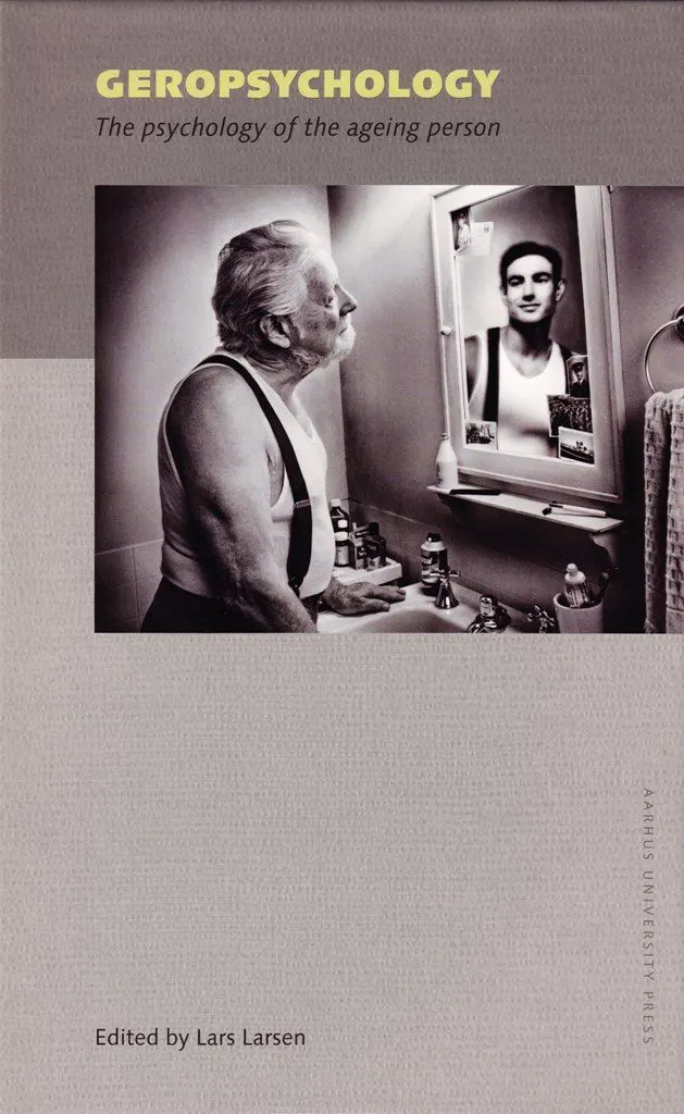 Geropsychology : the psychology of the ageing person
