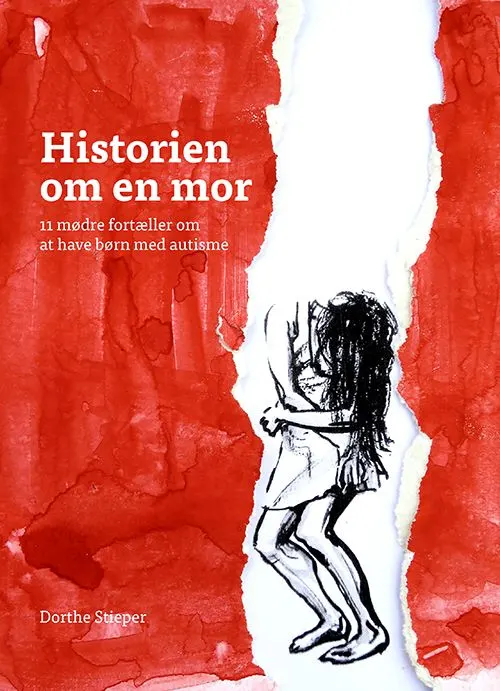Historien om en mor : 11 mødre fortæller om at have børn med autisme